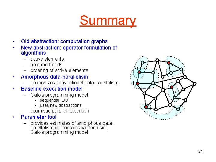Summary • • Old abstraction: computation graphs New abstraction: operator formulation of algorithms –