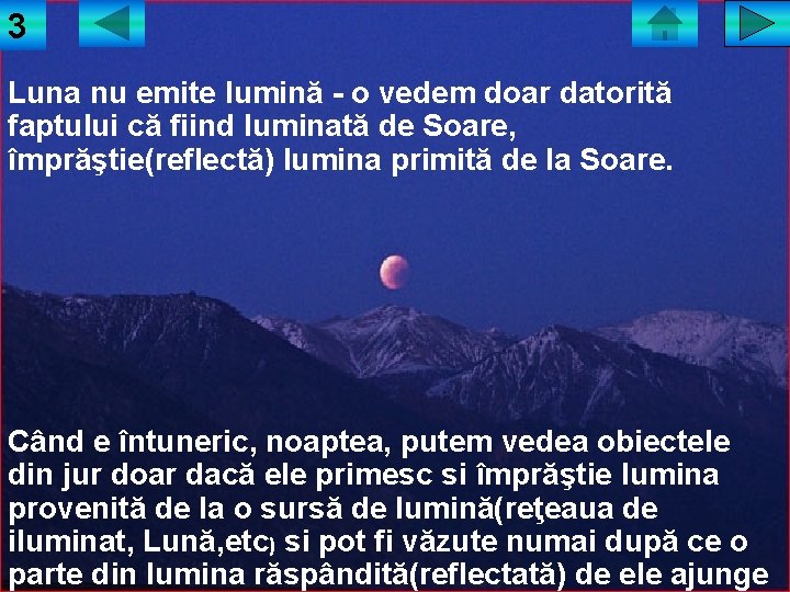 3 Luna nu emite lumină - o vedem doar datorită faptului că fiind luminată