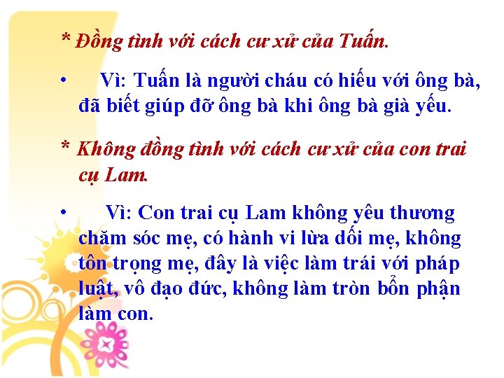 * Đồng tình với cách cư xử của Tuấn. • Vì: Tuấn là người