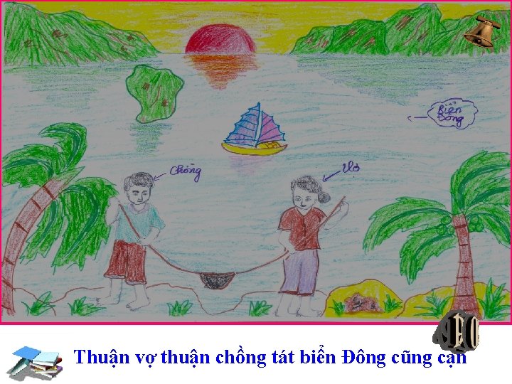 Thuận vợ thuận chồng tát biển Đông cũng cạn 