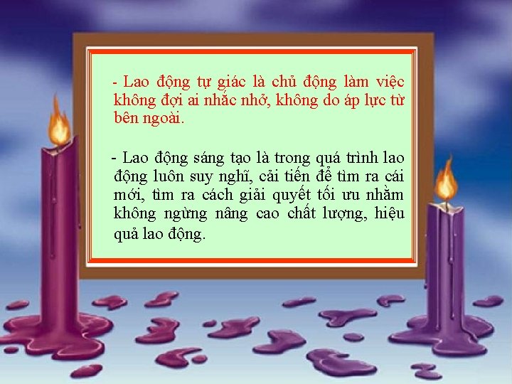 Lao động tự giác là chủ động làm việc không đợi ai nhắc nhở,