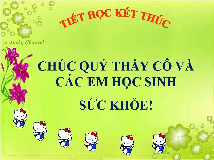 CHÚC QUÝ THẦY CÔ VÀ CÁC EM HỌC SINH SỨC KHỎE! 