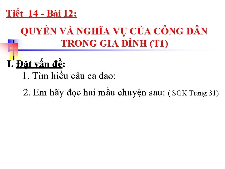 Tiết 14 - Bài 12: QUYỀN VÀ NGHĨA VỤ CỦA CÔNG D N TRONG