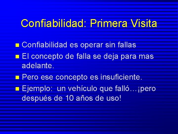 Confiabilidad: Primera Visita Confiabilidad es operar sin fallas n El concepto de falla se