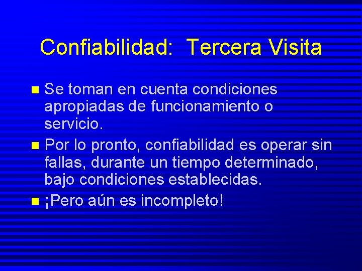 Confiabilidad: Tercera Visita Se toman en cuenta condiciones apropiadas de funcionamiento o servicio. n