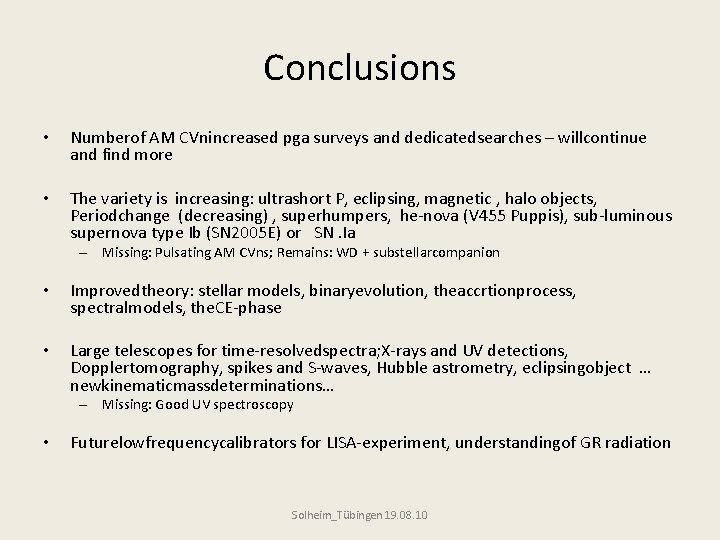 Conclusions • Numberof AM CVnincreased pga surveys and dedicatedsearches – willcontinue and find more