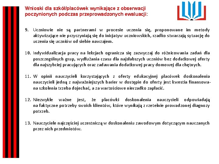 Wnioski dla szkół/placówek wynikające z obserwacji poczynionych podczas przeprowadzonych ewaluacji: 9. Uczniowie nie są