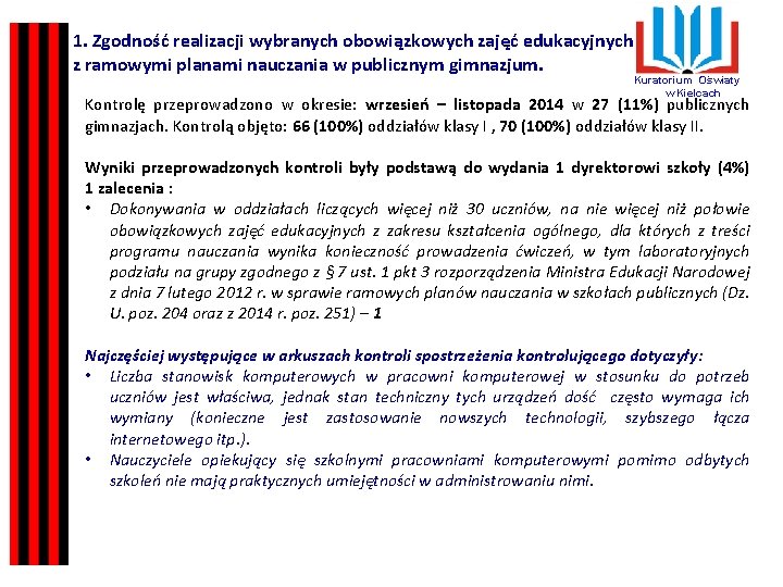 1. Zgodność realizacji wybranych obowiązkowych zajęć edukacyjnych z ramowymi planami nauczania w publicznym gimnazjum.