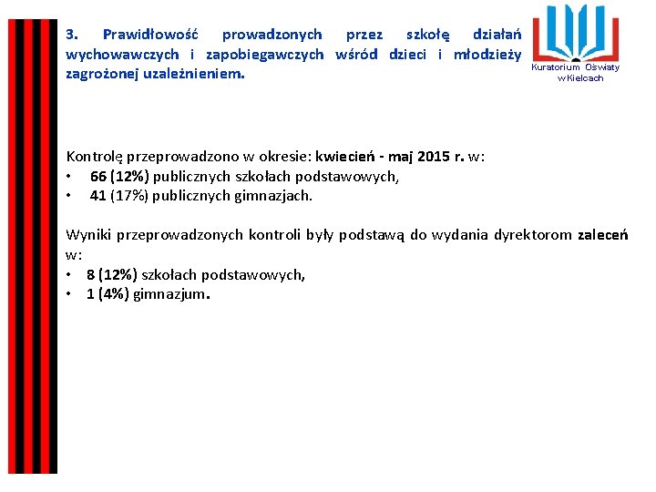 3. Prawidłowość prowadzonych przez szkołę działań wychowawczych i zapobiegawczych wśród dzieci i młodzieży zagrożonej