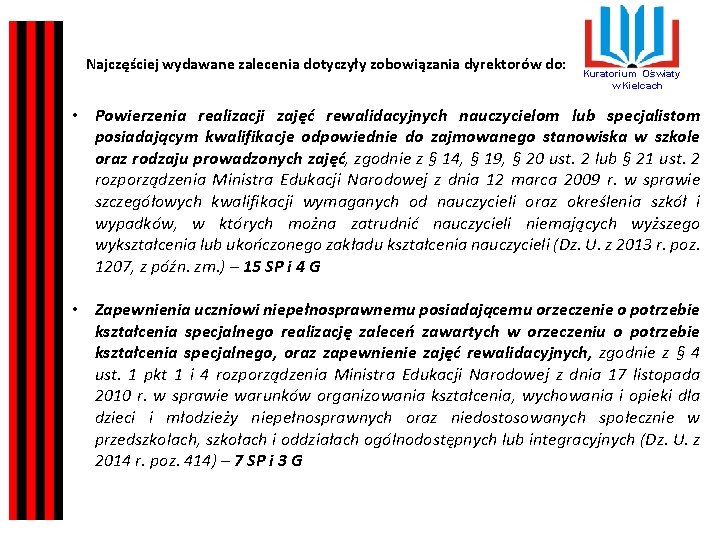 Najczęściej wydawane zalecenia dotyczyły zobowiązania dyrektorów do: Kuratorium Oświaty w Kielcach • Powierzenia realizacji