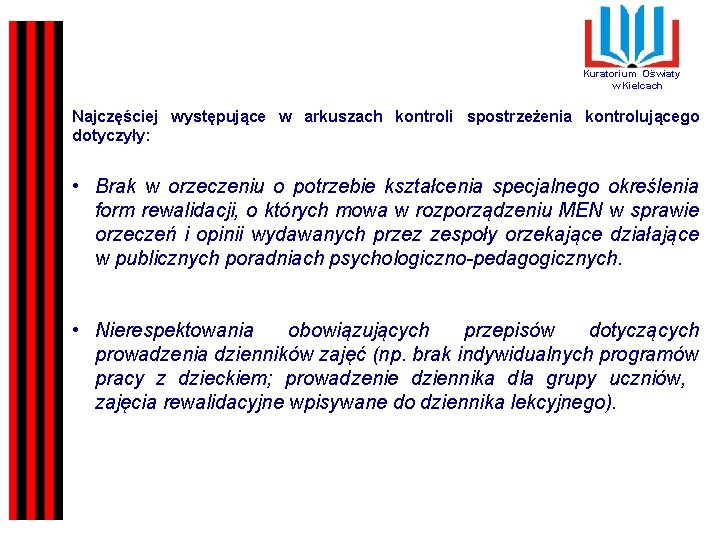 Kuratorium Oświaty w Kielcach Najczęściej występujące w arkuszach kontroli spostrzeżenia kontrolującego dotyczyły: • Brak