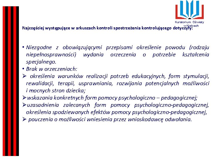  Kuratorium Oświaty w Kielcach Najczęściej występujące w arkuszach kontroli spostrzeżenia kontrolującego dotyczyły: •