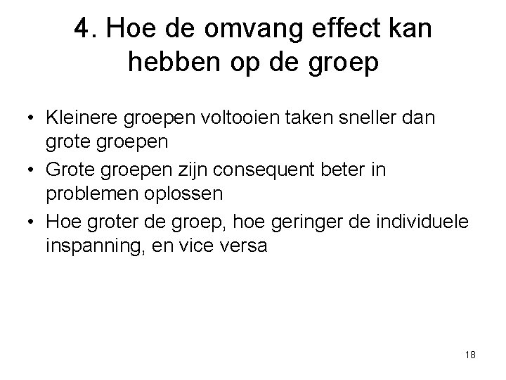 4. Hoe de omvang effect kan hebben op de groep • Kleinere groepen voltooien