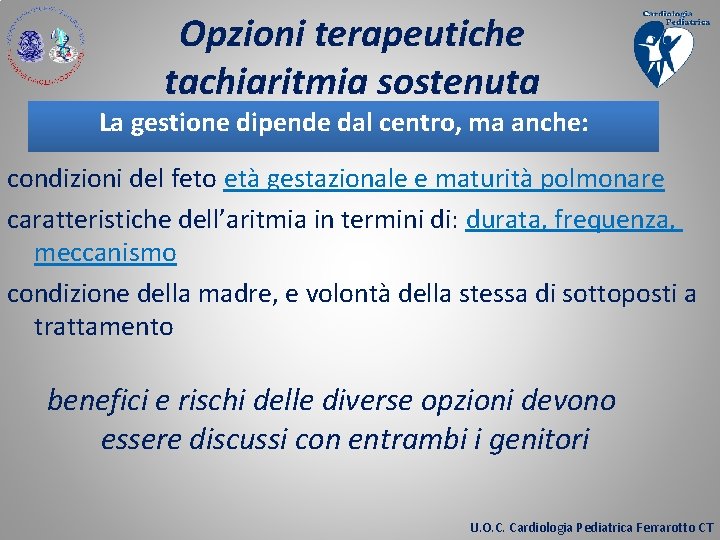 Opzioni terapeutiche tachiaritmia sostenuta La gestione dipende dal centro, ma anche: condizioni del feto