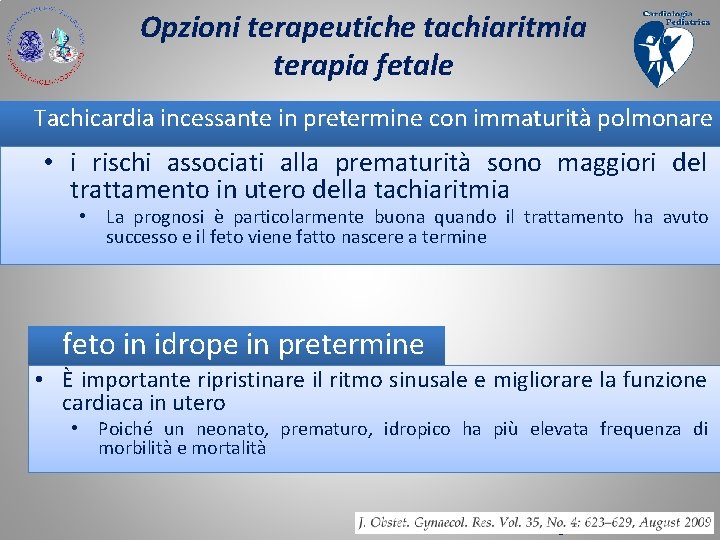 Opzioni terapeutiche tachiaritmia terapia fetale Tachicardia incessante in pretermine con immaturità polmonare • i