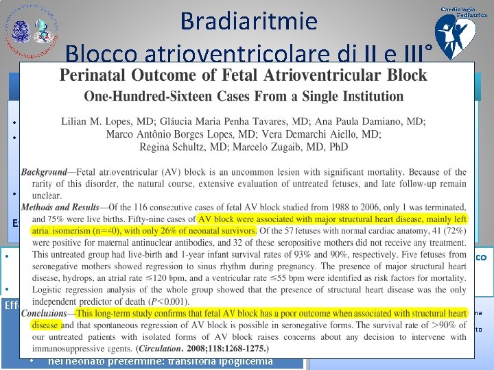 Bradiaritmie Blocco atrioventricolare di II e III° Trattamento Cause fetali • • Cardiopatie Congenite