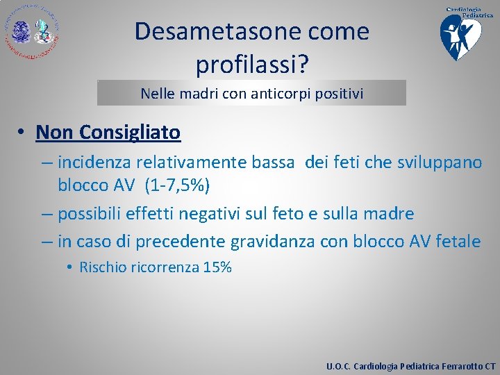 Desametasone come profilassi? Nelle madri con anticorpi positivi • Non Consigliato – incidenza relativamente