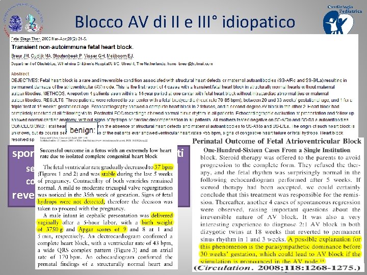 Blocco AV di II e III° idiopatico sporadici casi sono strati descritti senza cardiopatia
