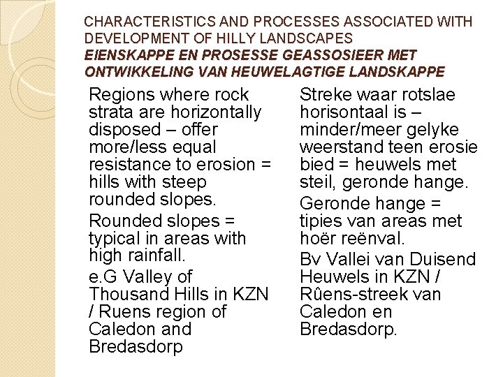 CHARACTERISTICS AND PROCESSES ASSOCIATED WITH DEVELOPMENT OF HILLY LANDSCAPES EIENSKAPPE EN PROSESSE GEASSOSIEER MET