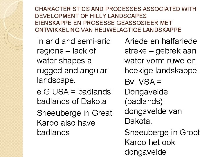 CHARACTERISTICS AND PROCESSES ASSOCIATED WITH DEVELOPMENT OF HILLY LANDSCAPES EIENSKAPPE EN PROSESSE GEASSOSIEER MET