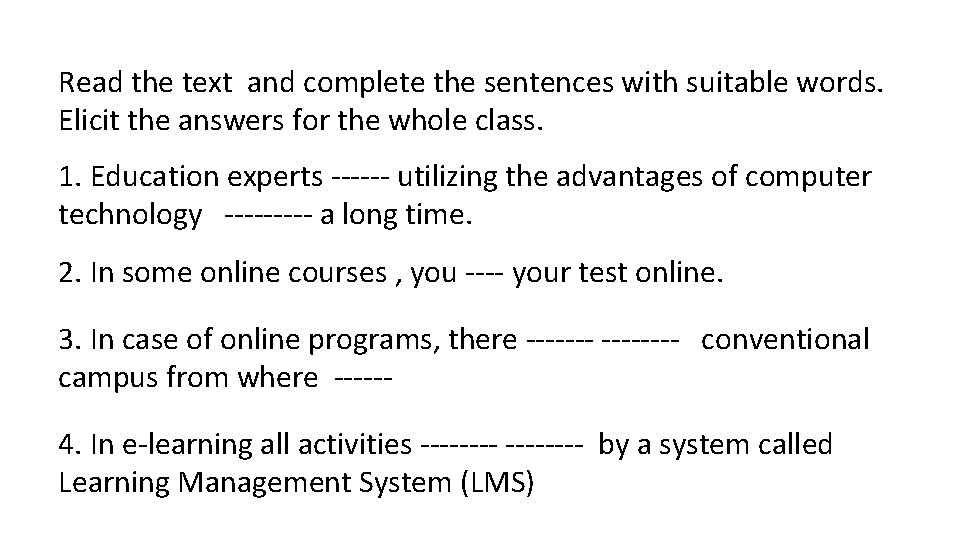 Read the text and complete the sentences with suitable words. Elicit the answers for