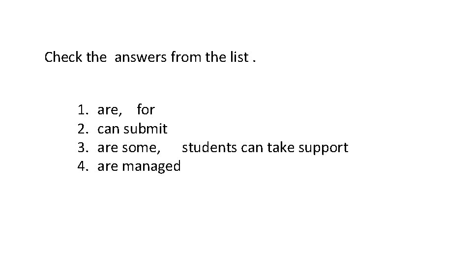 Check the answers from the list. 1. 2. 3. 4. are, for can submit