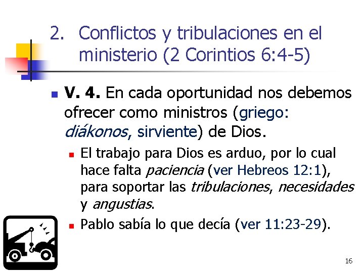 2. Conflictos y tribulaciones en el ministerio (2 Corintios 6: 4 -5) n V.