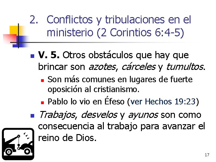 2. Conflictos y tribulaciones en el ministerio (2 Corintios 6: 4 -5) n V.