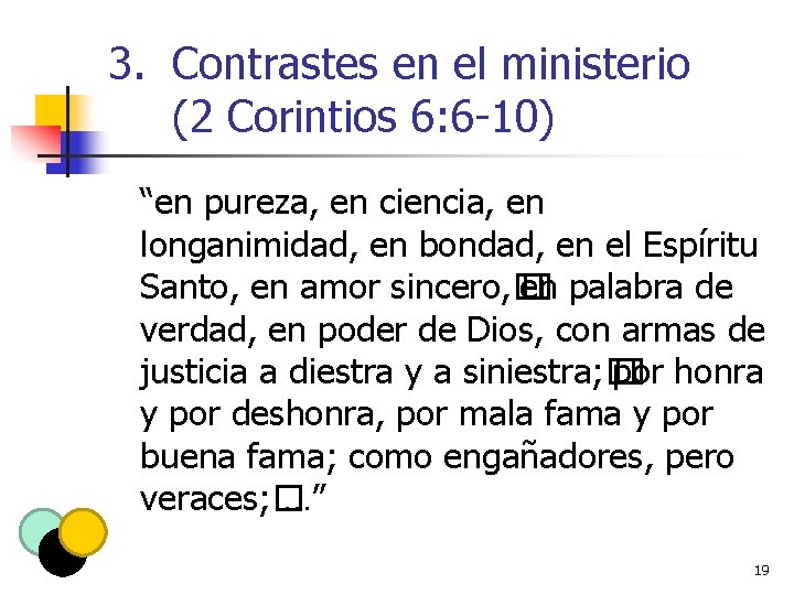 3. Contrastes en el ministerio (2 Corintios 6: 6 -10) “en pureza, en ciencia,