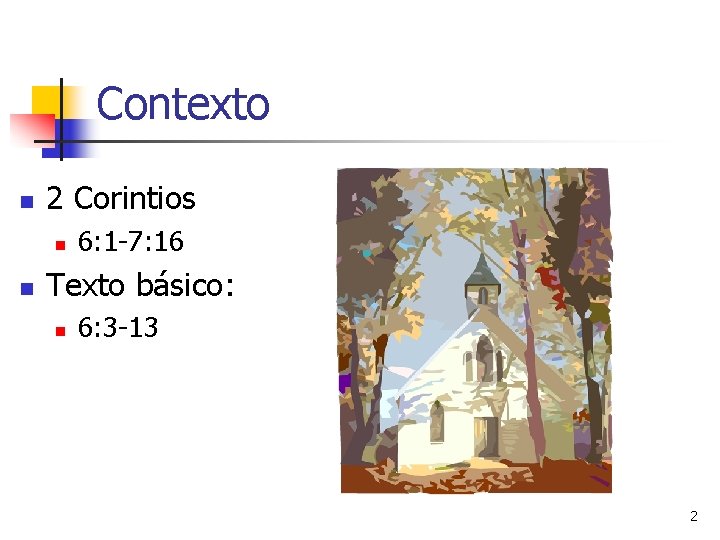 Contexto n 2 Corintios n n 6: 1 -7: 16 Texto básico: n 6: