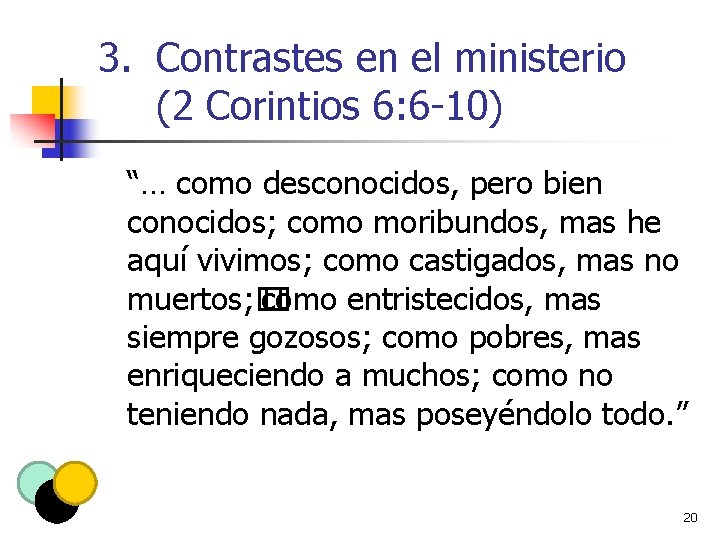 3. Contrastes en el ministerio (2 Corintios 6: 6 -10) “… como desconocidos, pero