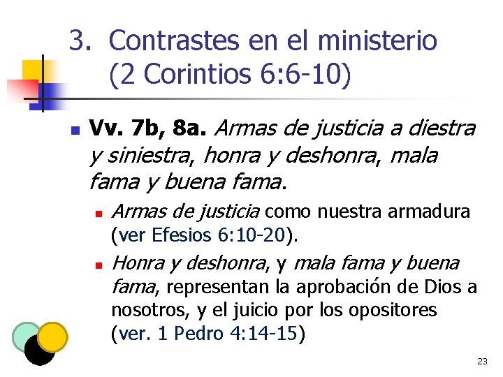 3. Contrastes en el ministerio (2 Corintios 6: 6 -10) n Vv. 7 b,