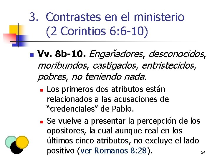 3. Contrastes en el ministerio (2 Corintios 6: 6 -10) n Vv. 8 b-10.