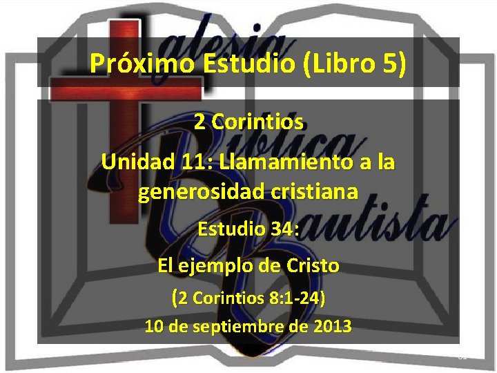 Próximo Estudio (Libro 5) 2 Corintios Unidad 11: Llamamiento a la generosidad cristiana Estudio