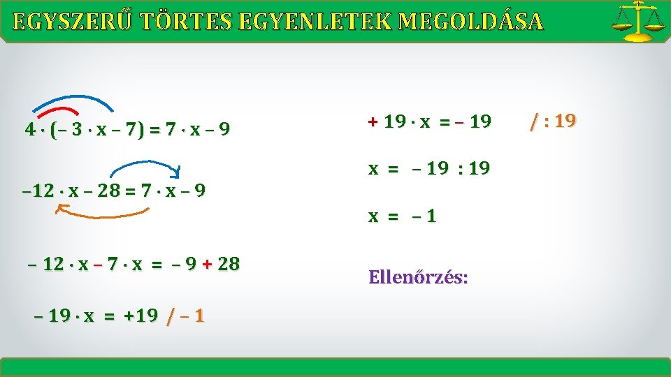 EGYSZERŰ TÖRTES EGYENLETEK MEGOLDÁSA 4 (– 3 x – 7) = 7 x –