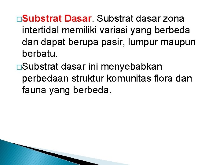 �Substrat Dasar. Substrat dasar zona intertidal memiliki variasi yang berbeda dan dapat berupa pasir,