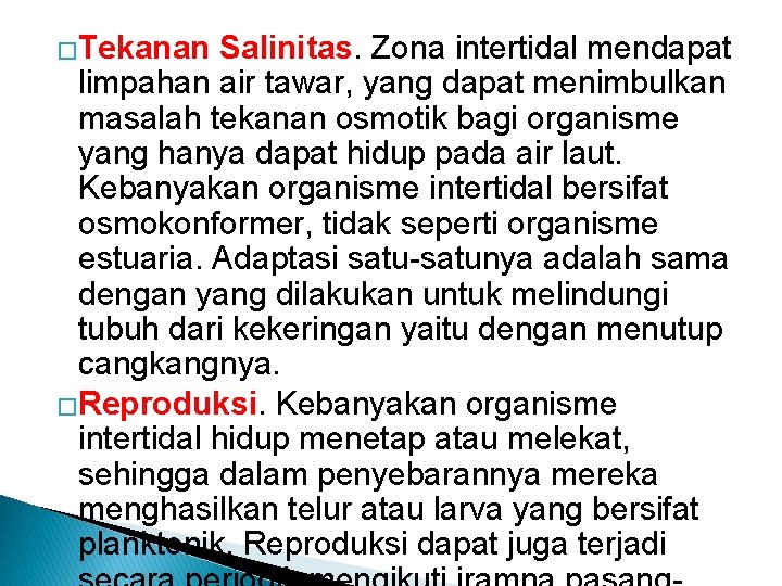 �Tekanan Salinitas. Zona intertidal mendapat limpahan air tawar, yang dapat menimbulkan masalah tekanan osmotik