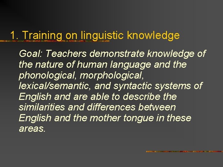 1. Training on linguistic knowledge Goal: Teachers demonstrate knowledge of the nature of human