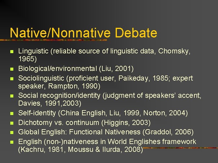 Native/Nonnative Debate n n n n Linguistic (reliable source of linguistic data, Chomsky, 1965)