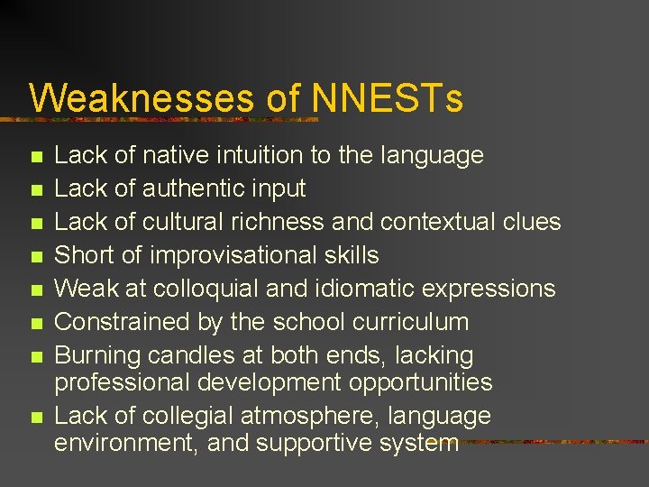 Weaknesses of NNESTs n n n n Lack of native intuition to the language