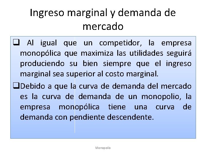 Ingreso marginal y demanda de mercado q Al igual que un competidor, la empresa