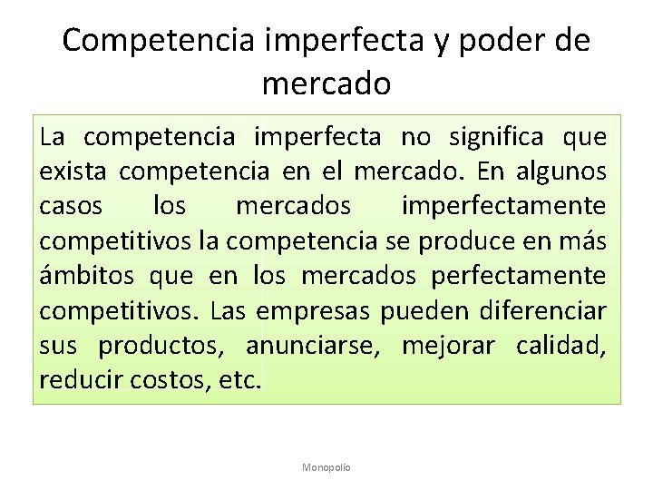 Competencia imperfecta y poder de mercado La competencia imperfecta no significa que exista competencia