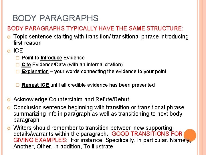 BODY PARAGRAPHS TYPICALLY HAVE THE SAME STRUCTURE: Topic sentence starting with transition/ transitional phrase