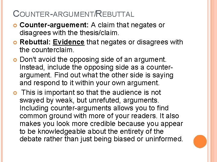 COUNTER-ARGUMENT/REBUTTAL Counter-arguement: A claim that negates or disagrees with thesis/claim. Rebuttal: Evidence that negates