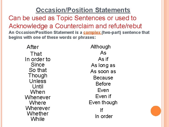 Occasion/Position Statements Can be used as Topic Sentences or used to Acknowledge a Counterclaim