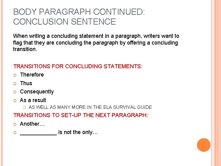 BODY PARAGRAPH CONTINUED: CONCLUSION SENTENCE When writing a concluding statement in a paragraph, writers