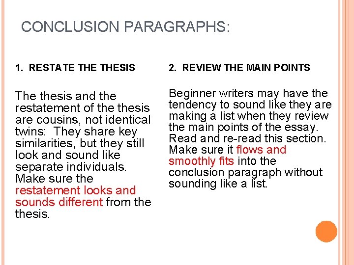 CONCLUSION PARAGRAPHS: 1. RESTATE THESIS 2. REVIEW THE MAIN POINTS The thesis and the