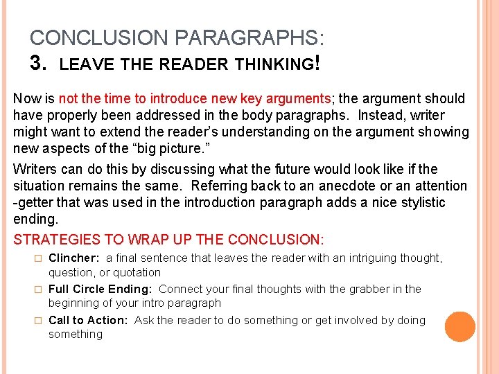 CONCLUSION PARAGRAPHS: 3. LEAVE THE READER THINKING! Now is not the time to introduce