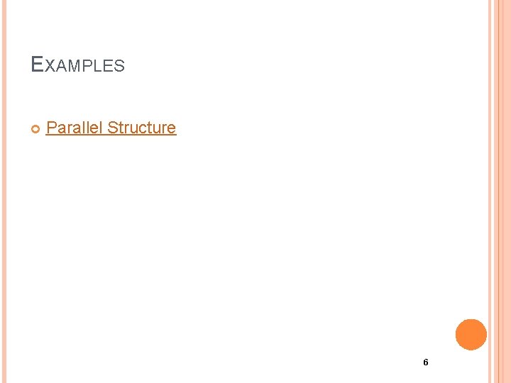 EXAMPLES Parallel Structure 6 