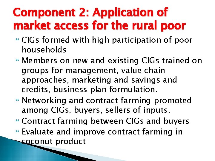 Component 2: Application of market access for the rural poor CIGs formed with high Component 2: Application of market access for the rural poor CIGs formed with high
